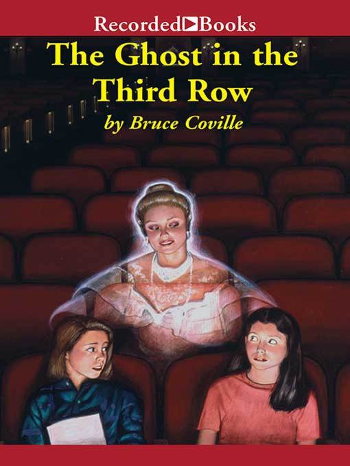 Title details for The Ghost in the Third Row by Bruce Coville - Wait list